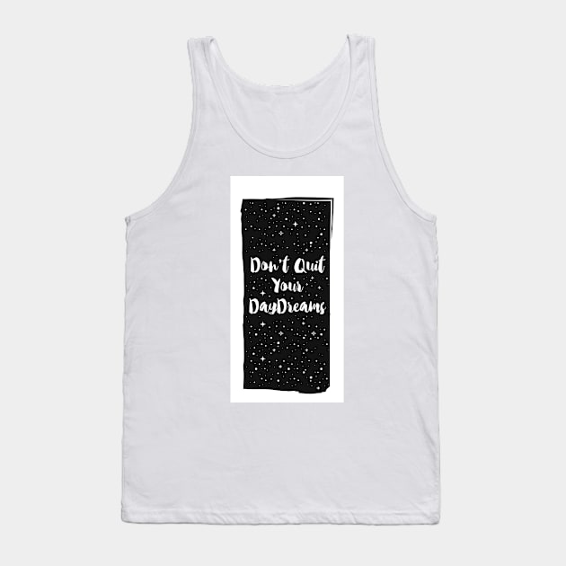 Don't Quit Your Daydreams Tank Top by emanuelacarratoni